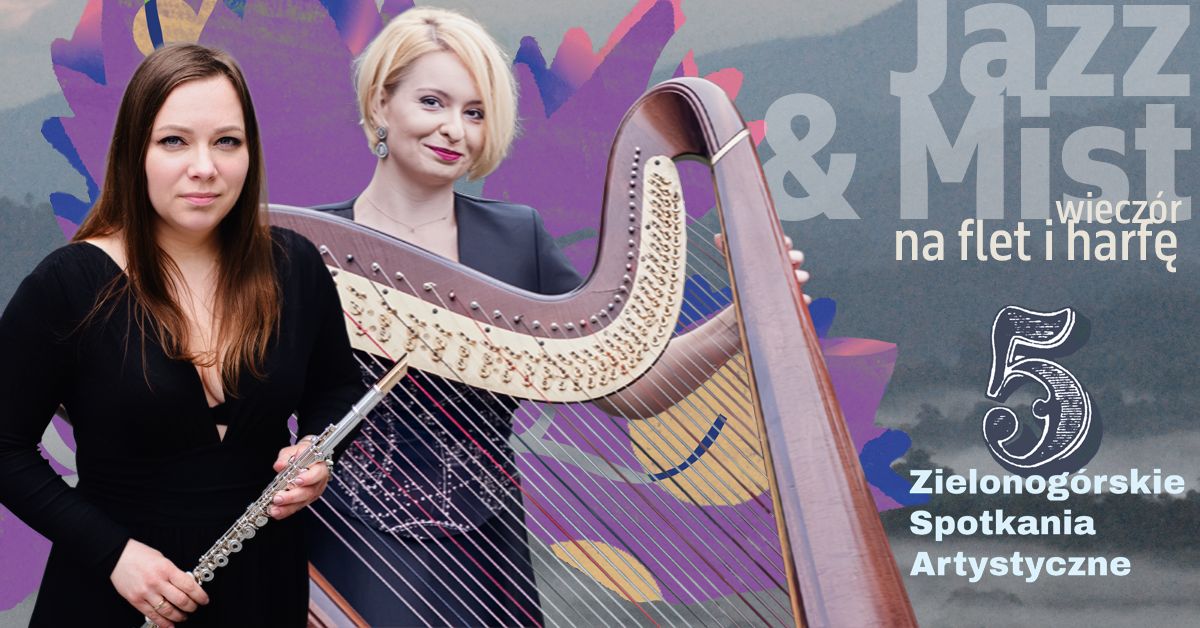 5. Zielonogórskie Spotkania Artystyczne. Jazz & Mist – wieczór na flet i harfę